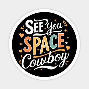 See You Space Cowboy Magnet